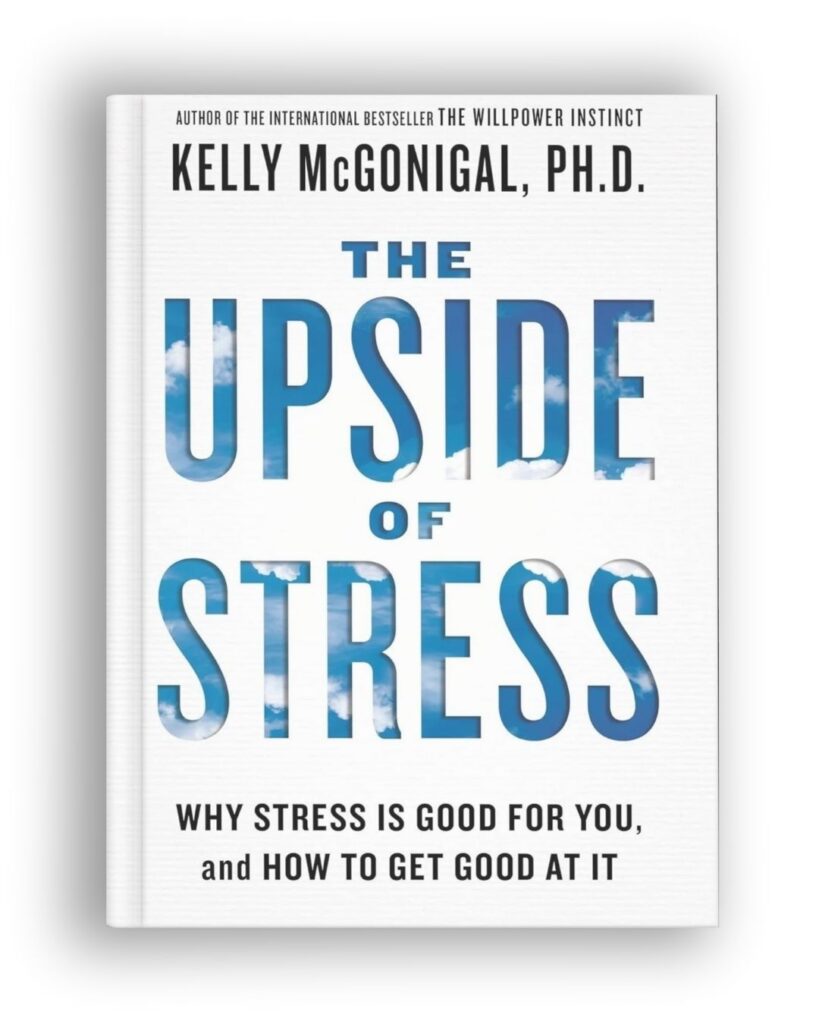 The Upside of Stress book by Kelly McGonigal, PhD