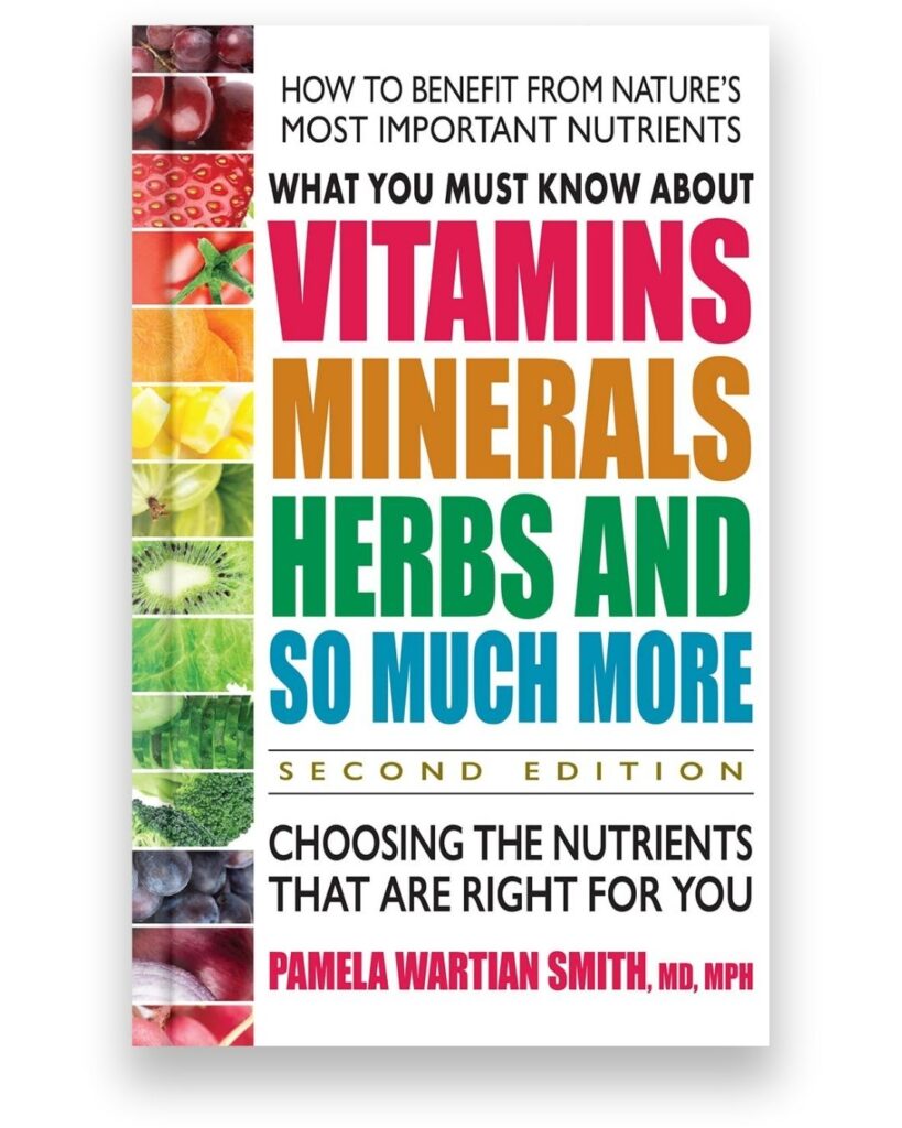 What You Must Know About Vitamins, Minerals, Herbs and So Much More book by Pamela Wartian Smith, MD, MPH